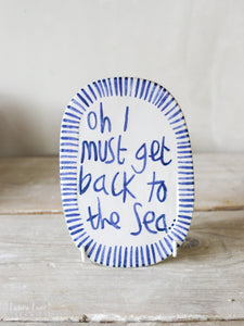 Oh I must get back to the sea...